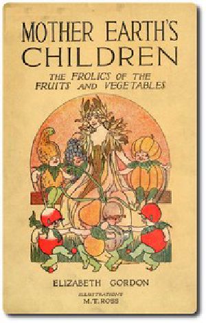 [Gutenberg 47252] • Mother Earth's Children: The Frolics of the Fruits and Vegetables